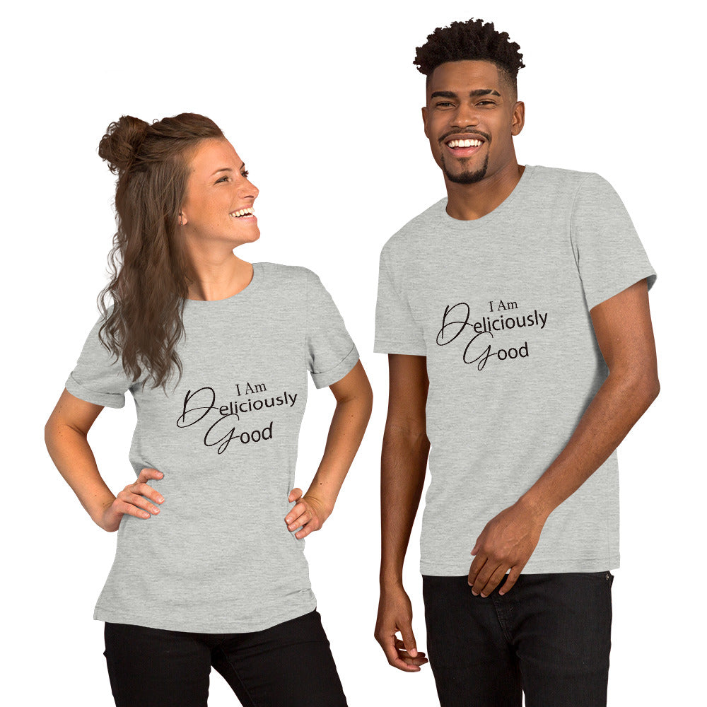 I am deliciously good Fancy Type Unisex t-shirt