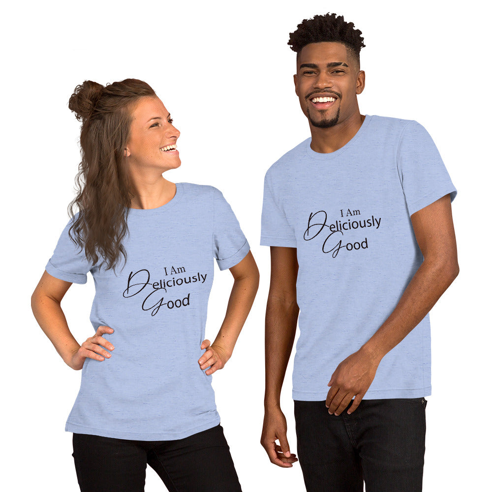 I am deliciously good Fancy Type Unisex t-shirt