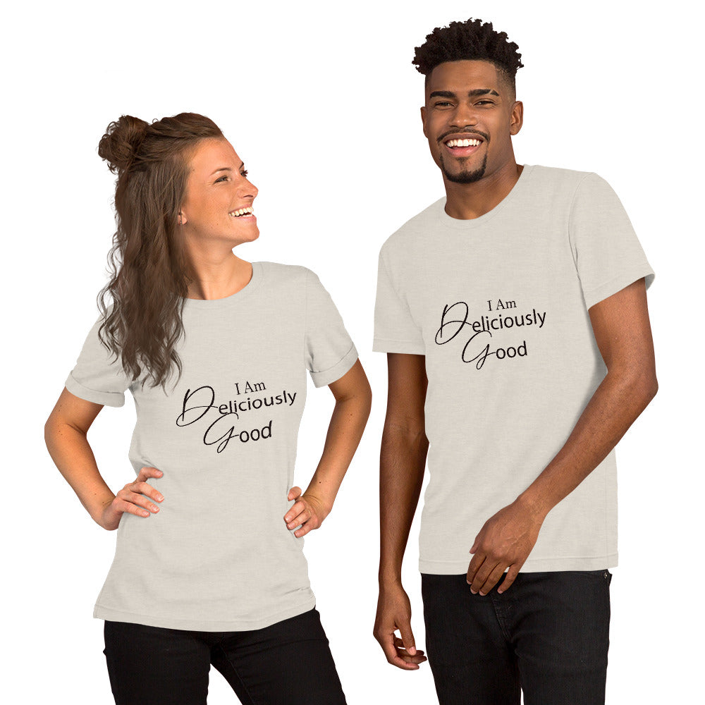 I am deliciously good Fancy Type Unisex t-shirt