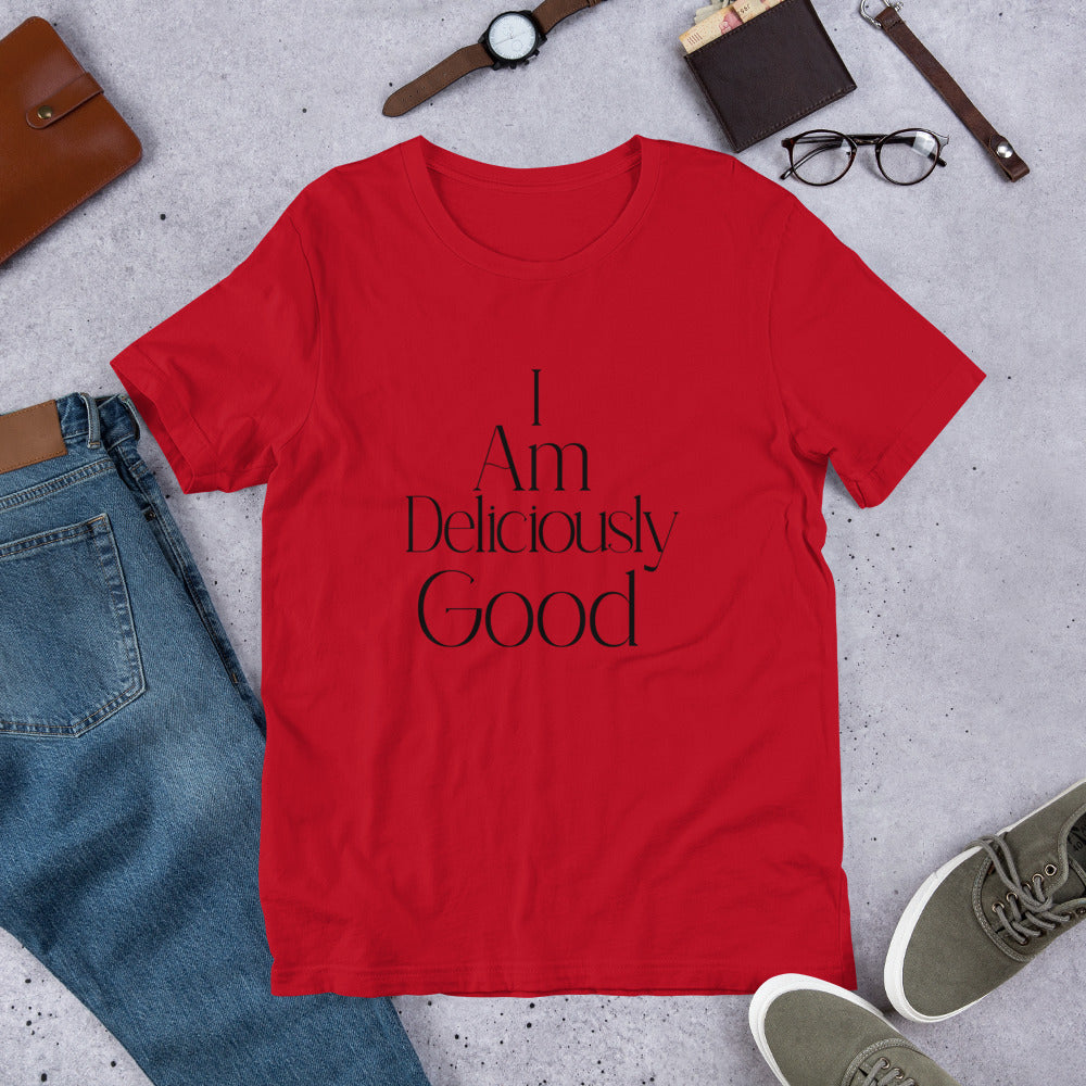 I am delicious good  Straight Text Unisex t-shirt