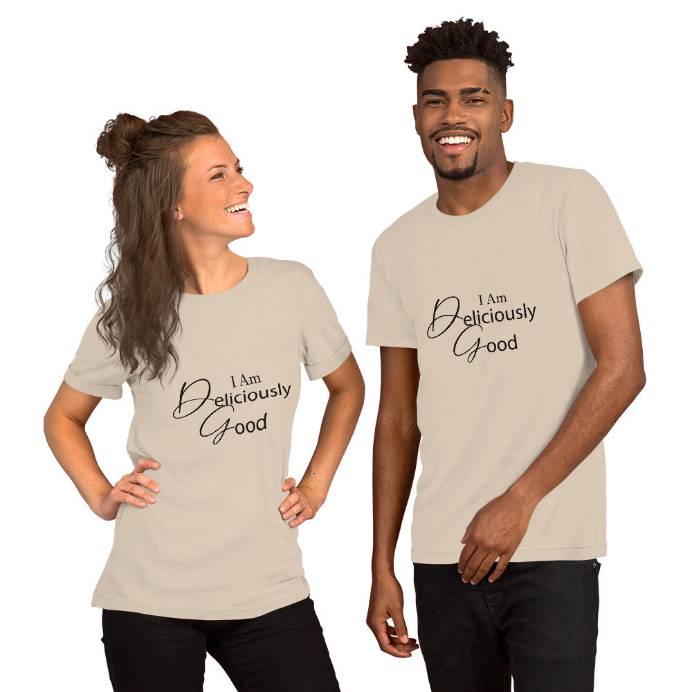 I am deliciously good Fancy Type Unisex t-shirt