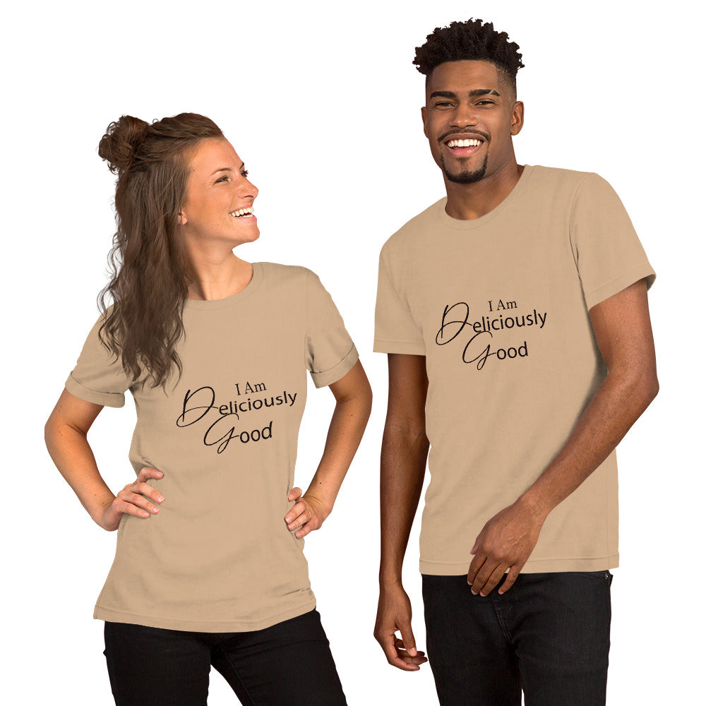 I am deliciously good Fancy Type Unisex t-shirt