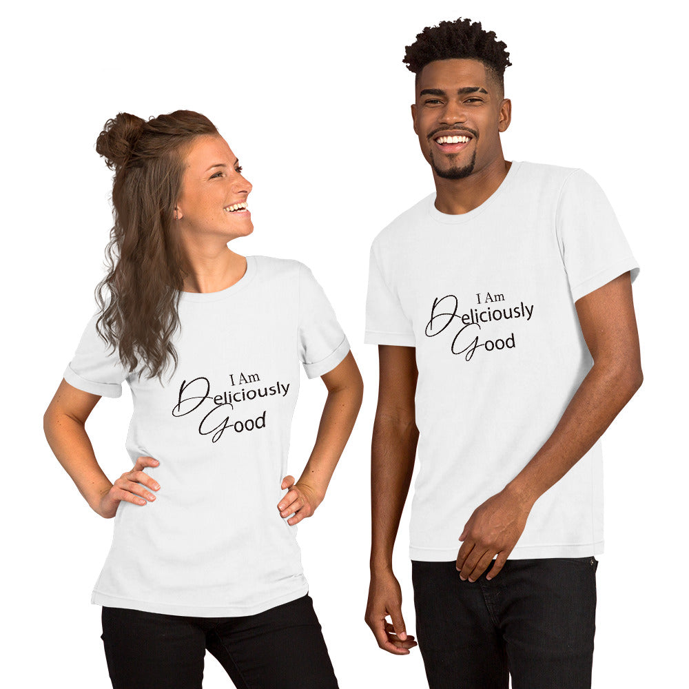 I am deliciously good Fancy Type Unisex t-shirt