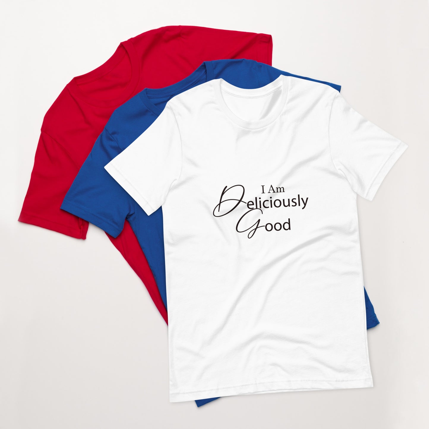 I am deliciously good Fancy Type Unisex t-shirt