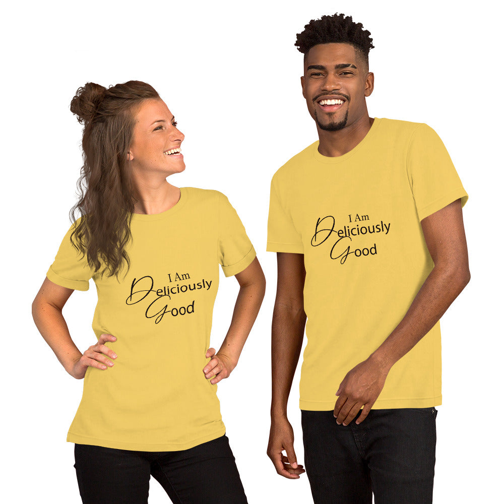 I am deliciously good Fancy Type Unisex t-shirt